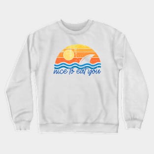 Nice To Eat You Crewneck Sweatshirt